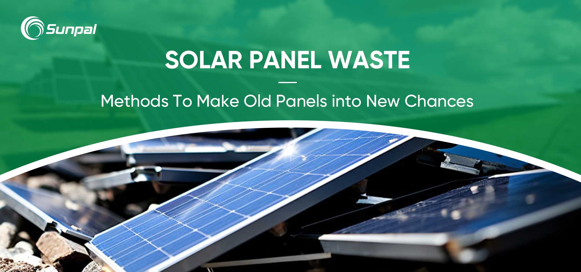 Valorisation des déchets de panneaux solaires : transformer les vieux panneaux en nouvelles opportunités